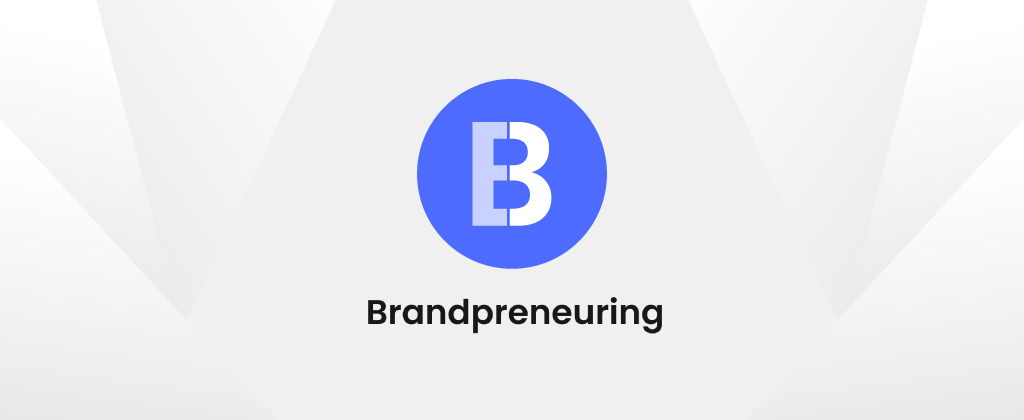 Brandpreneuring — Where Business Meets Brand